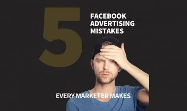 Facebook Advertising Mistakes Every Marketer Makes