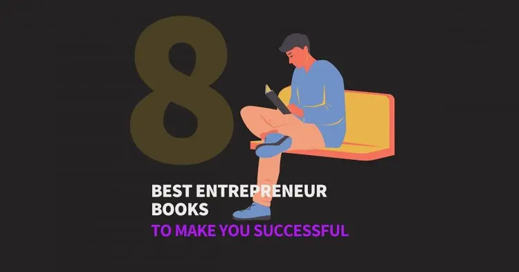 8 Best Entrepreneur Books To Make You Successful