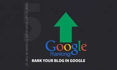 Do You Know How To Rank A Blog In Google’s Top 10 Search Results