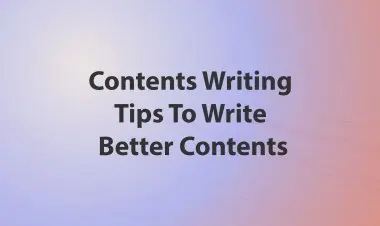 Contents Writing Tips To Write Better Contents