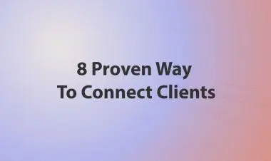 8 Proven Way To Connect Clients
