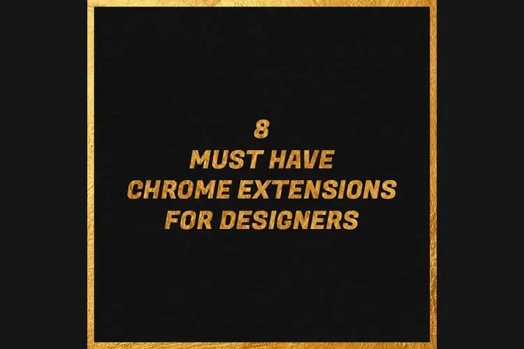 8 Must Have Chrome Extensions For Designers - Envato Downloader