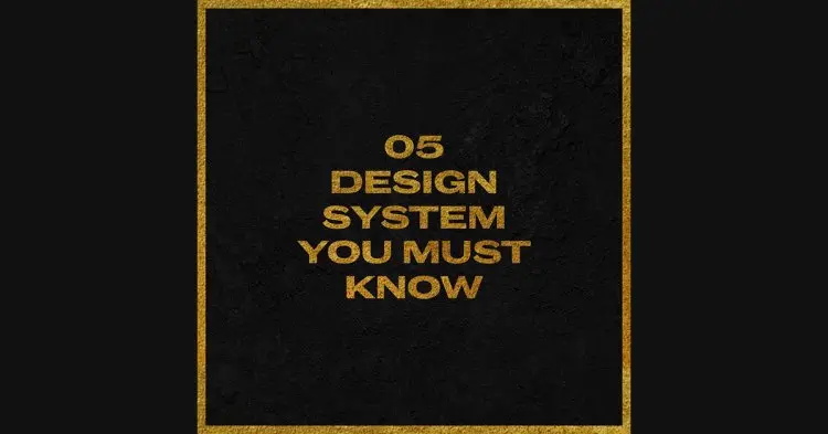 5 Design System You Must Know.