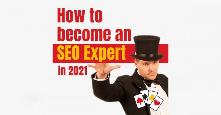 How To Become An Seo Expert In 2021