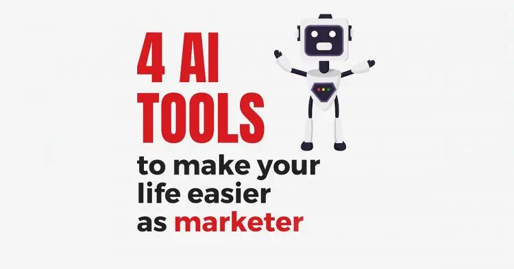 4 Ai Tools To Make Your Life Easier  As Marketer