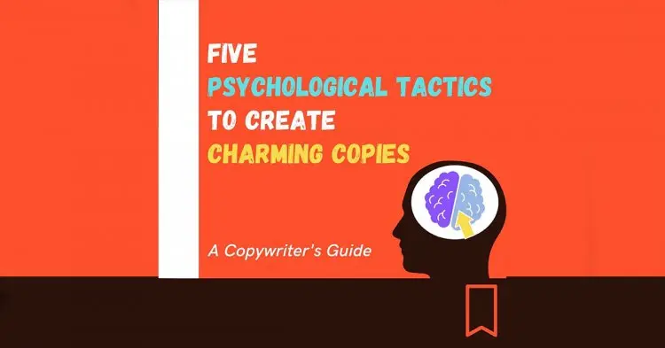 Five Psychological Tactics To Create Charming Copies