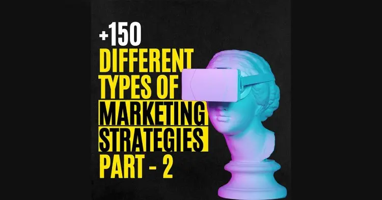 +150 Defferents Types Marketing Strategies Part 2